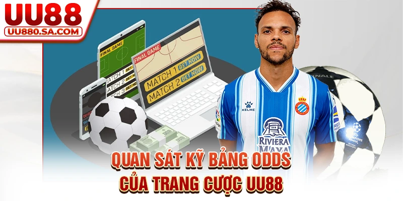 Quan sát kỹ bảng Odds của trang cược UU88