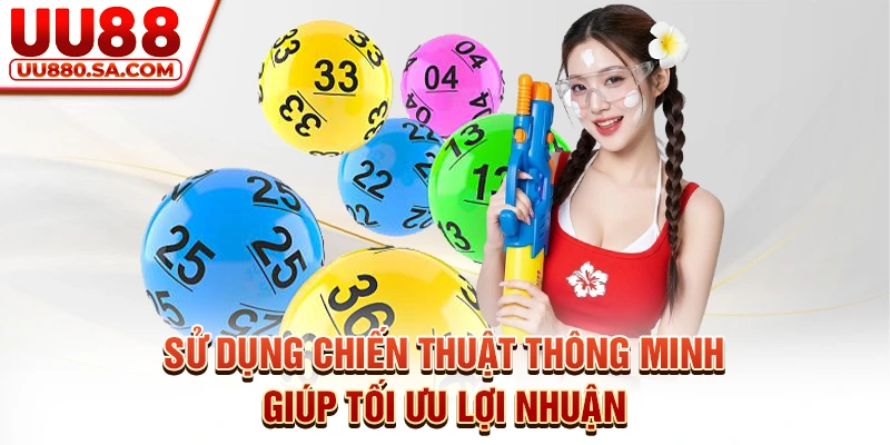 Sử dụng chiến thuật thông minh giúp tối ưu lợi nhuận