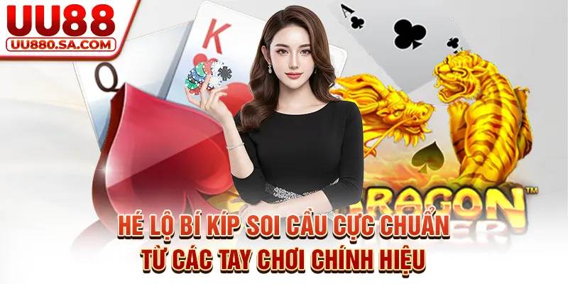 Hé lộ bí kíp soi cầu cực chuẩn từ các tay chơi chính hiệu
